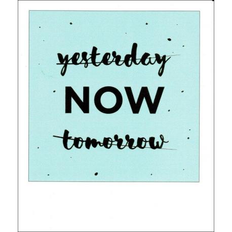 Carte citation - (Yesterday) NOW (tomorrow) - Polaroid colorchic 10x12 cm