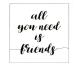 Carte citation - All you need is friends - Polaroid colorchic 10x12 cm