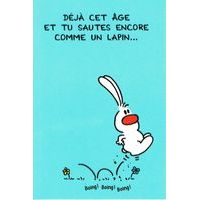 Carte Show lapin - Déjà cet âge et tu sautes encore... - Carte anniversaire